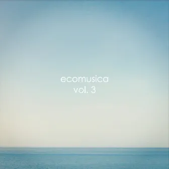 Ecomusica, Vol. 3 by Raul Ramirez