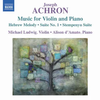 Achron: Music for Violin and Piano by Joseph Achron