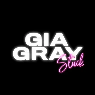 Stuck by Gia Gray