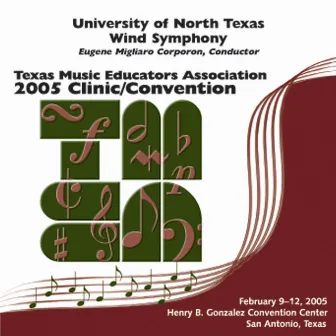 2005 Texas Music Educators Association (TMEA): University of North Texas Wind Symphony by University of North Texas Symphonic Band