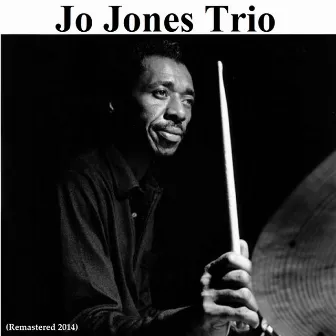 Jo Jones Trio (Remastered 2014) by Jo Jones Trio