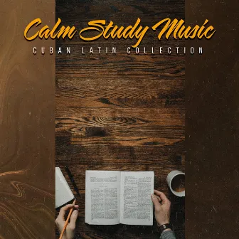 Calm Study Music by Cuban Latin Collection