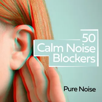 50 Calm Noise Blockers by Pure Noise