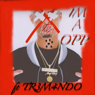 Im A Opp by YNG Luciano