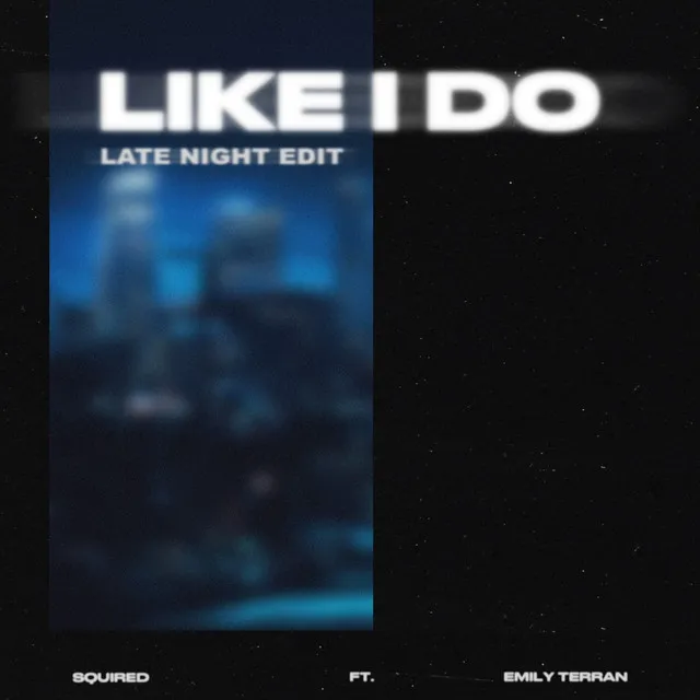 Like I Do - Late Night Edit