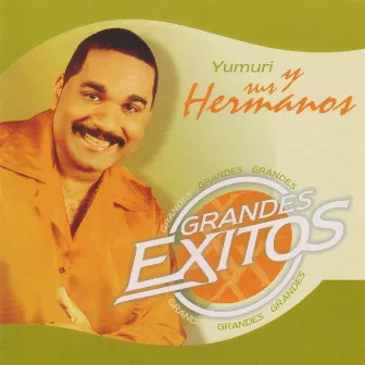 Grandes Éxitos. Yumurí y Sus Hermanos by Yumurí y sus hermanos