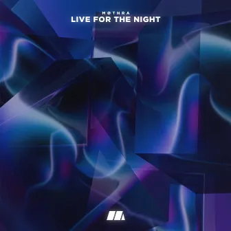 Live For The Night by MØTHRA