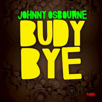 Budy Bye by Johnny Osbourne