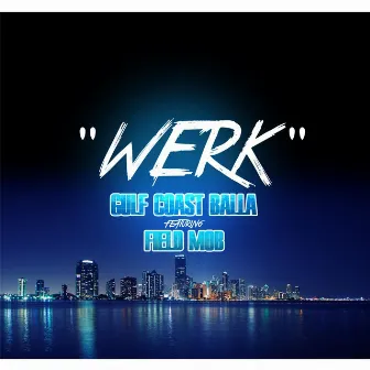 Werk (feat. Field Mob) by Gulf Coast Balla