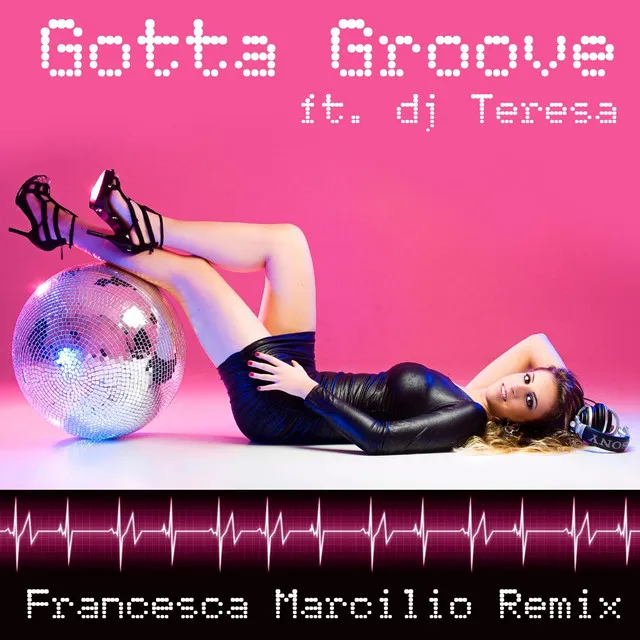 Gotta Groove - Francesca Marcilio Remix