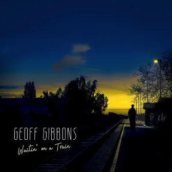 Waitin' on a Train by Geoff Gibbons