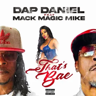 That's Bae (feat. Mack Magic Mike) by Dap Daniel