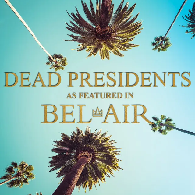 Dead Presidents (As Featured In "Bel Air") (Music from the Original TV Series)