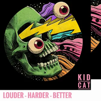 Louder, Harder, Better (Deluxe) by Kid Cat