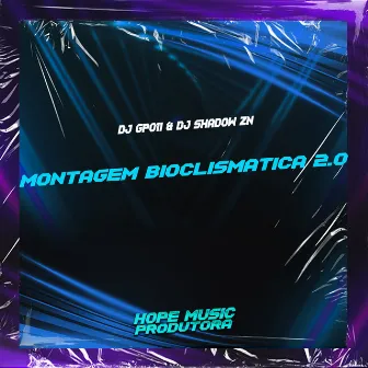 Montagem Bioclismatica 2.0 by DJ GP 011