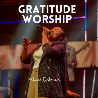 Gratitude Worship by Pelumi Deborah