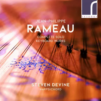 Jean-Philippe Rameau: Complete Solo Keyboard Works by Steven Devine