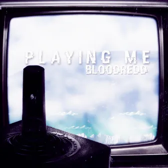 Playing Me by BloodRedd