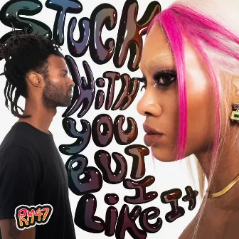 Stuck With You But I Like It by MAAD