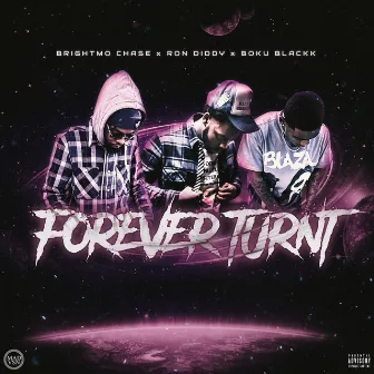 Forever Turnt by BrightMo Chase