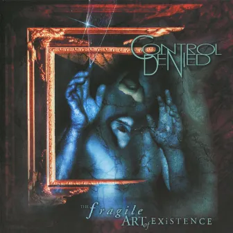 The Fragile Art Of Existence (Reissue) by Control Denied