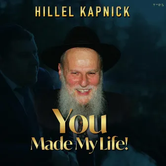 You Made My Life by Hillel Kapnick