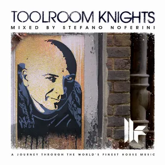 Toolroom Knights mixed by Stefano Noferini by Stefano Noferini