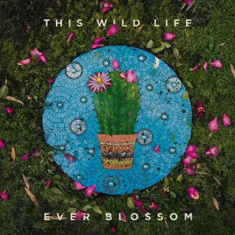 Ever Blossom by This Wild Life