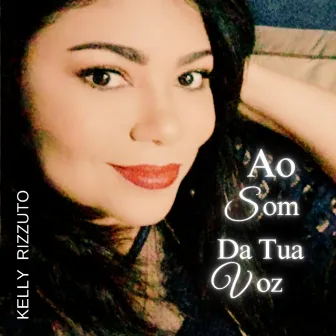 Ao som da tua voz by Kelly Rizzuto