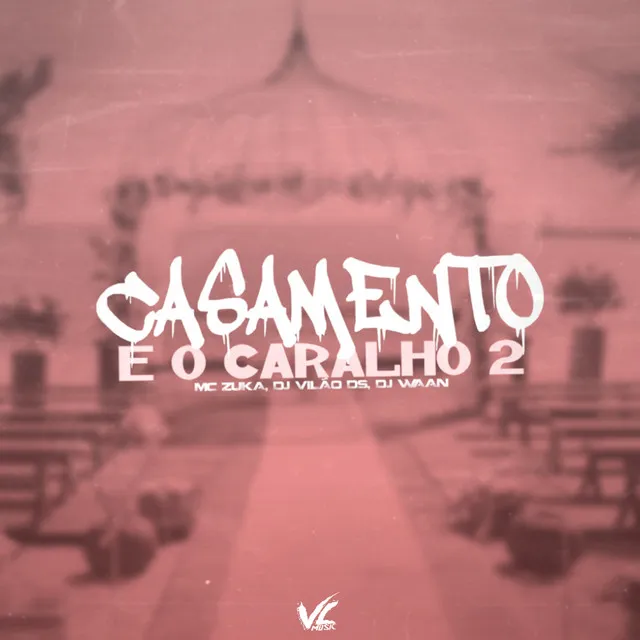 Casamento e o Caralho 2