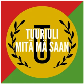 Mitä Mä Saan by TuuriUli