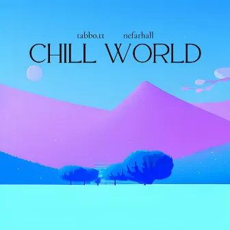 Chill World by tabbo.tt