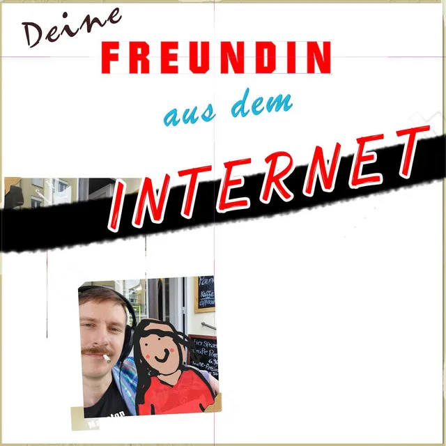 Deine Freundin aus dem Internet