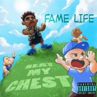 Beat My Chest by Fame Life