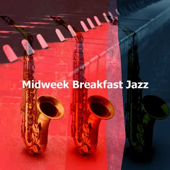 Midweek Breakfast Jazz by Wednesday Morning Jazz Playlist