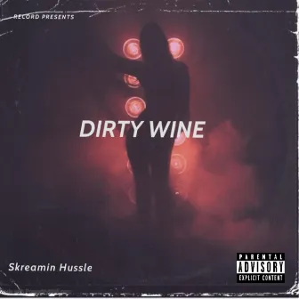 DIRTY WINE by Skreamin Hussle