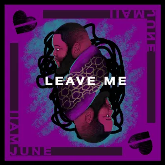 Leave Me Freestyle by IIAMJUNE