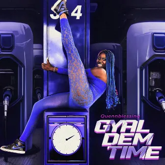 Gyal Dem Time by Quennblessing