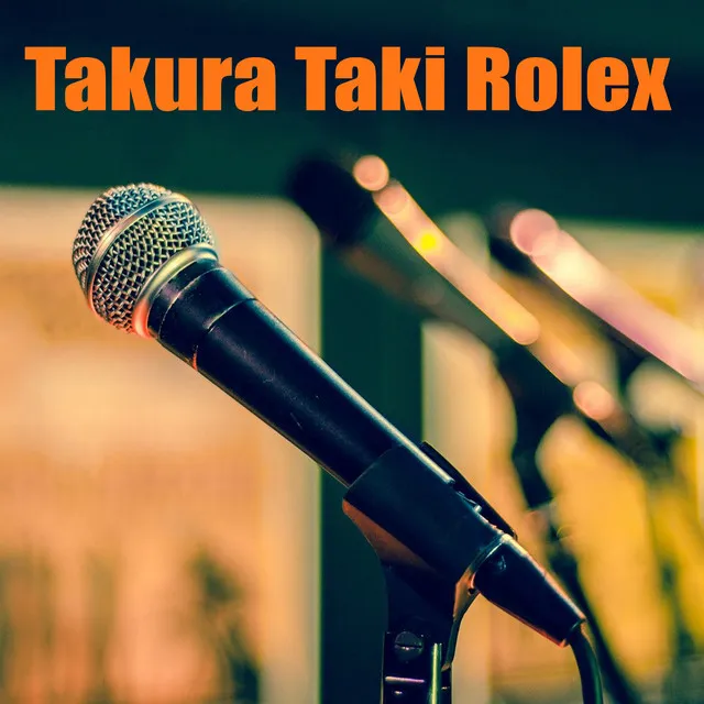 Takura Taki Rolex