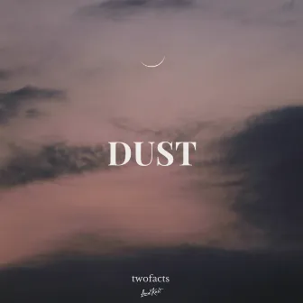 Dust by Twofacts