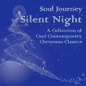 Silent Night: A Collection of Cool Contemporary Christmas Classics by Soul Journey