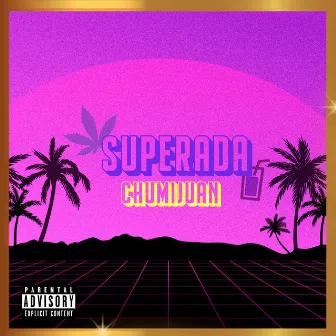 Superada by Chumi Juan