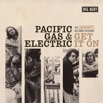 Get It On: The Kent Records Sessions by Pacific Gas & Electric