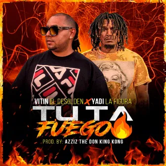 TU Ta Fuego by Vitin el Desolden