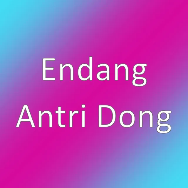 Antri Dong