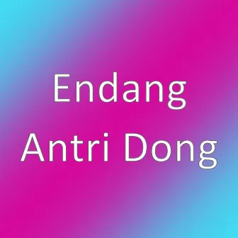 Antri Dong by Endang