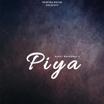 Piya by Rahul Bhardwaj