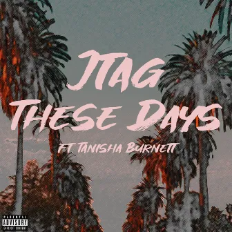 These Days by Jtag