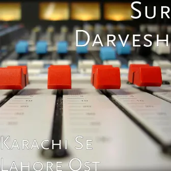 Karachi Se Lahore Ost by Sur Darvesh