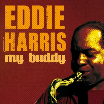 My Buddy by Eddie Harris